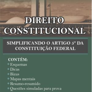 DIREITO CONSTITUCIONAL – SIMPLIFICANDO O ARTIGO 5º DA CONSTITUIÇÃO FEDERAL PARA CONCURSOS