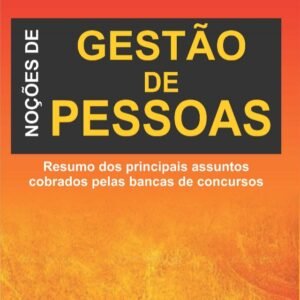 NOÇÕES DE GESTÃO DE PESSOAS – Resumo dos principais assuntos cobrados pelas bancas de concursos